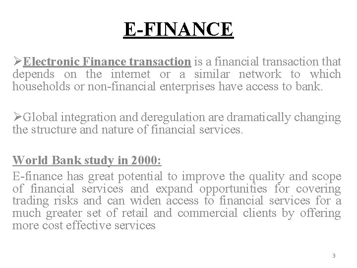 E-FINANCE ØElectronic Finance transaction is a financial transaction that depends on the internet or