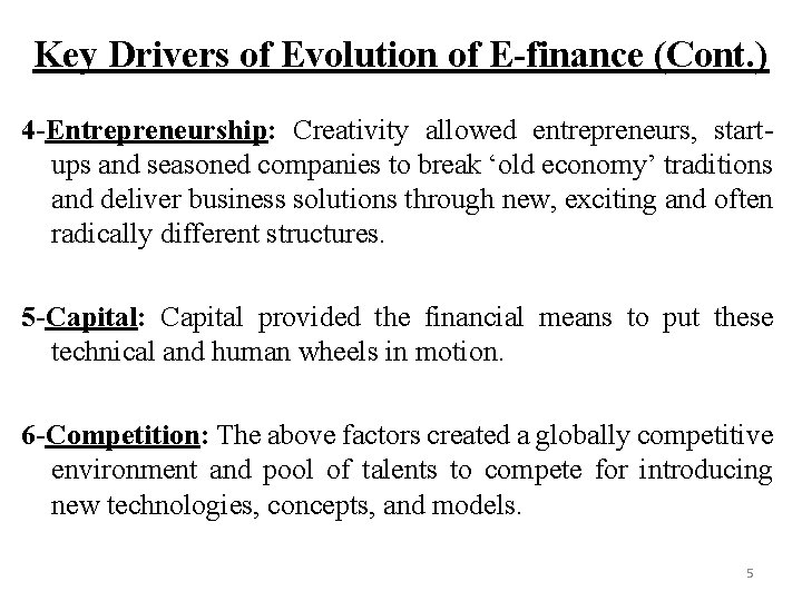 Key Drivers of Evolution of E-finance (Cont. ) 4 -Entrepreneurship: Creativity allowed entrepreneurs, startups