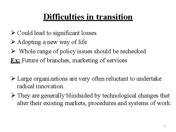 Difficulties in transition Ø Could lead to significant losses Ø Adopting a new way