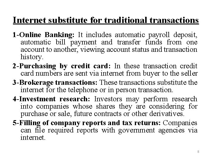 Internet substitute for traditional transactions 1 -Online Banking: It includes automatic payroll deposit, automatic