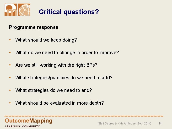 Critical questions? Programme response • What should we keep doing? • What do we