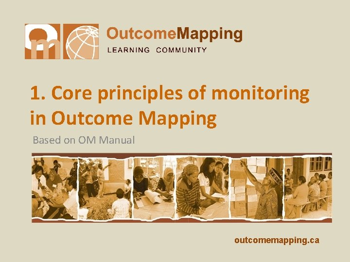 1. Core principles of monitoring in Outcome Mapping Based on OM Manual outcomemapping. ca