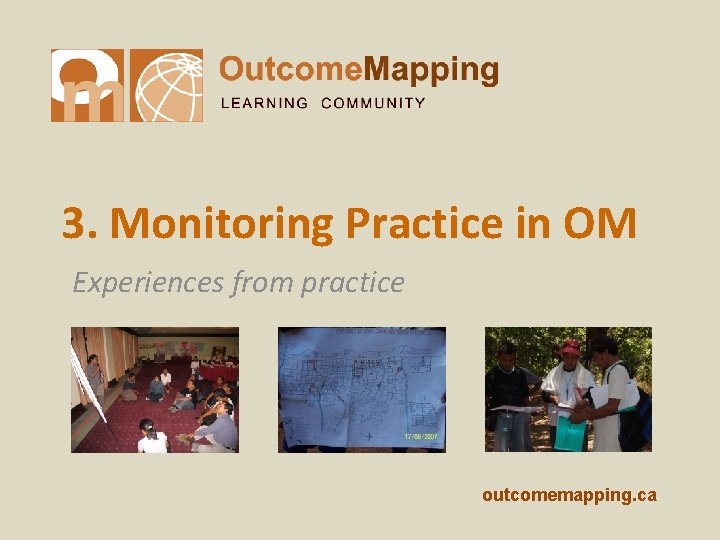 3. Monitoring Practice in OM Experiences from practice outcomemapping. ca 