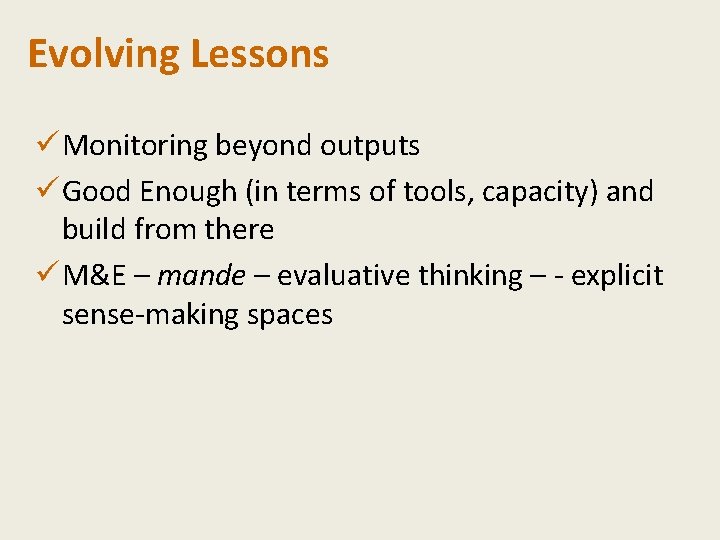 Evolving Lessons ü Monitoring beyond outputs ü Good Enough (in terms of tools, capacity)