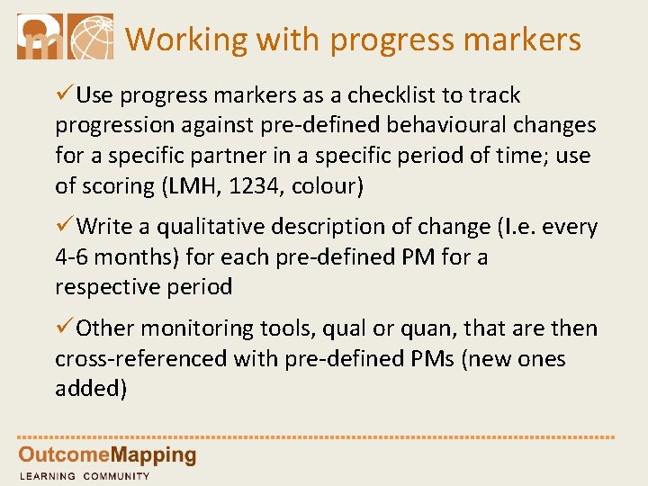 Working with progress markers üUse progress markers as a checklist to track progression against