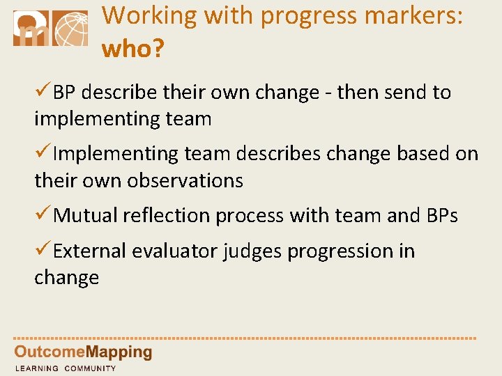 Working with progress markers: who? üBP describe their own change - then send to