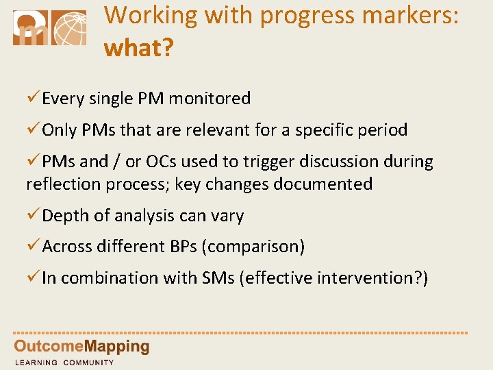 Working with progress markers: what? üEvery single PM monitored üOnly PMs that are relevant