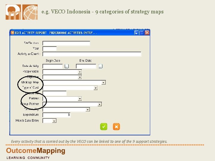 e. g. VECO Indonesia - 9 categories of strategy maps Every activity that is