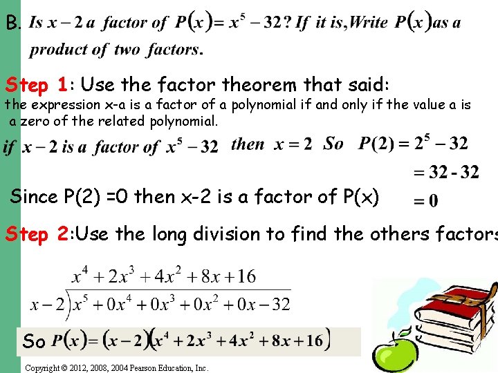 B. Step 1: Use the factor theorem that said: the expression x-a is a B. Step 1: Use the factor theorem that said: the expression x-a is a