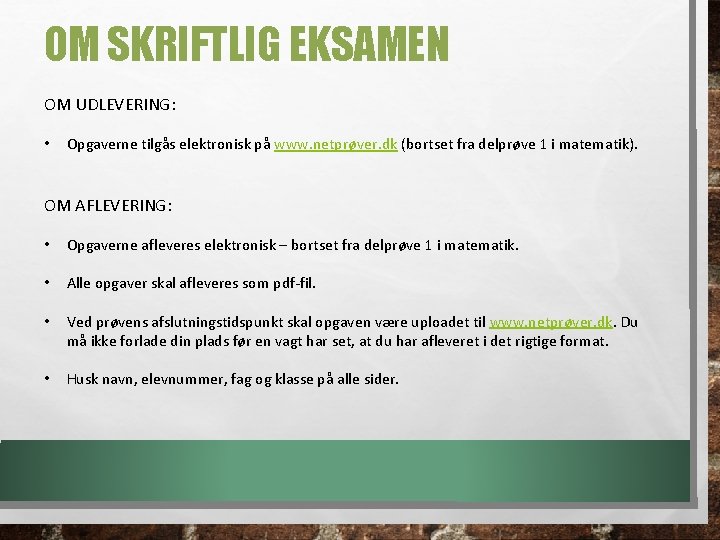 OM SKRIFTLIG EKSAMEN OM UDLEVERING: • Opgaverne tilgås elektronisk på www. netprøver. dk (bortset OM SKRIFTLIG EKSAMEN OM UDLEVERING: • Opgaverne tilgås elektronisk på www. netprøver. dk (bortset