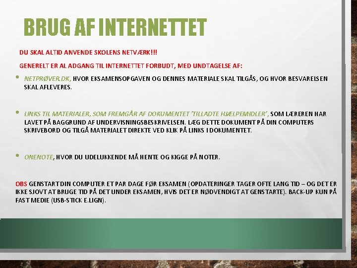 BRUG AF INTERNETTET DU SKAL ALTID ANVENDE SKOLENS NETVÆRK!!! GENERELT ER AL ADGANG TIL BRUG AF INTERNETTET DU SKAL ALTID ANVENDE SKOLENS NETVÆRK!!! GENERELT ER AL ADGANG TIL
