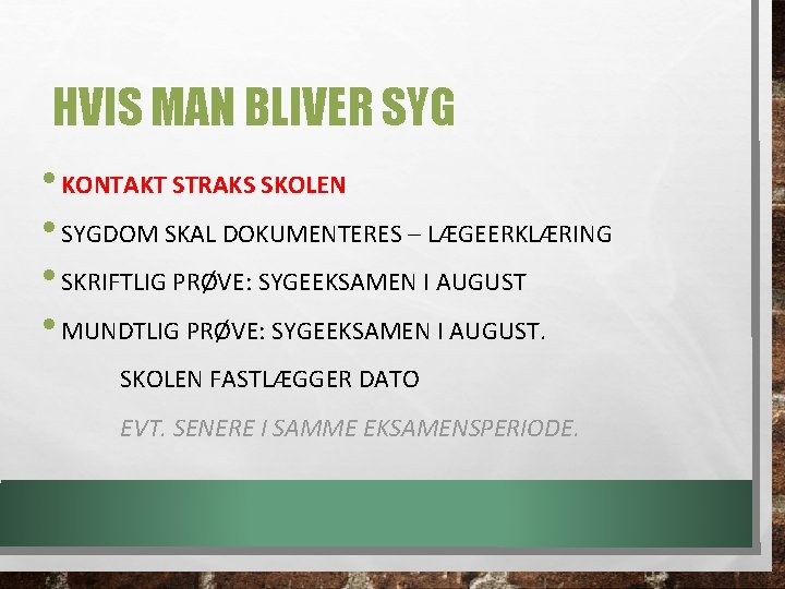 HVIS MAN BLIVER SYG • KONTAKT STRAKS SKOLEN • SYGDOM SKAL DOKUMENTERES – LÆGEERKLÆRING HVIS MAN BLIVER SYG • KONTAKT STRAKS SKOLEN • SYGDOM SKAL DOKUMENTERES – LÆGEERKLÆRING