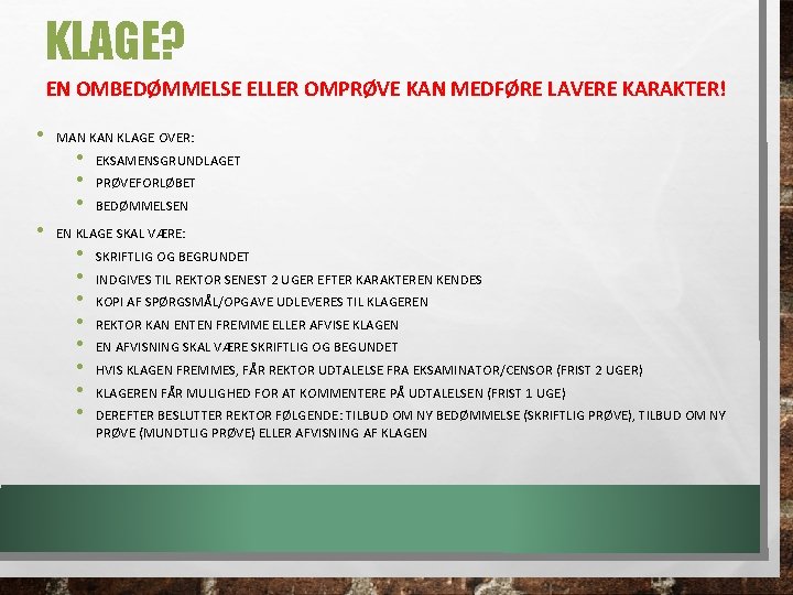 KLAGE? EN OMBEDØMMELSE ELLER OMPRØVE KAN MEDFØRE LAVERE KARAKTER! • • MAN KLAGE OVER: KLAGE? EN OMBEDØMMELSE ELLER OMPRØVE KAN MEDFØRE LAVERE KARAKTER! • • MAN KLAGE OVER: