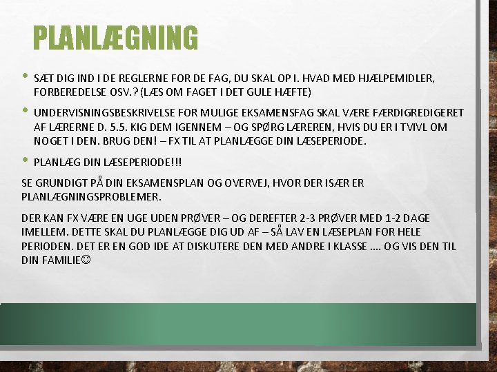PLANLÆGNING • SÆT DIG IND I DE REGLERNE FOR DE FAG, DU SKAL OP PLANLÆGNING • SÆT DIG IND I DE REGLERNE FOR DE FAG, DU SKAL OP