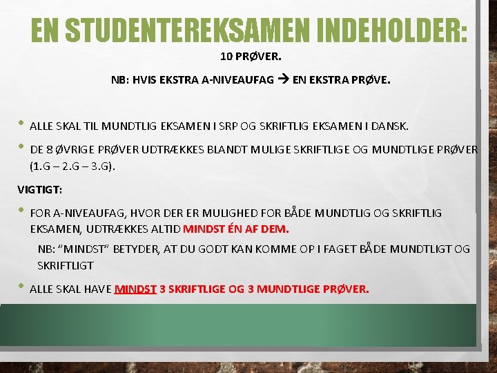 EN STUDENTEREKSAMEN INDEHOLDER: 10 PRØVER. NB: HVIS EKSTRA A-NIVEAUFAG EN EKSTRA PRØVE. • ALLE EN STUDENTEREKSAMEN INDEHOLDER: 10 PRØVER. NB: HVIS EKSTRA A-NIVEAUFAG EN EKSTRA PRØVE. • ALLE