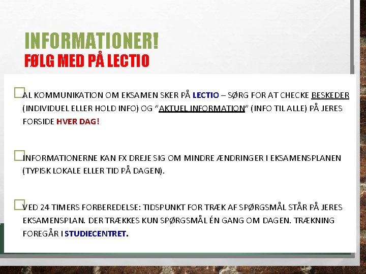 INFORMATIONER! FØLG MED PÅ LECTIO �AL KOMMUNIKATION OM EKSAMEN SKER PÅ LECTIO – SØRG INFORMATIONER! FØLG MED PÅ LECTIO �AL KOMMUNIKATION OM EKSAMEN SKER PÅ LECTIO – SØRG