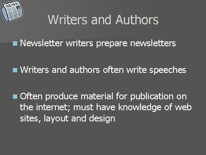 Writers and Authors n Newsletter n Writers n Often writers prepare newsletters and authors