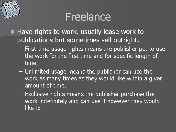 Freelance n Have rights to work, usually lease work to publications but sometimes sell