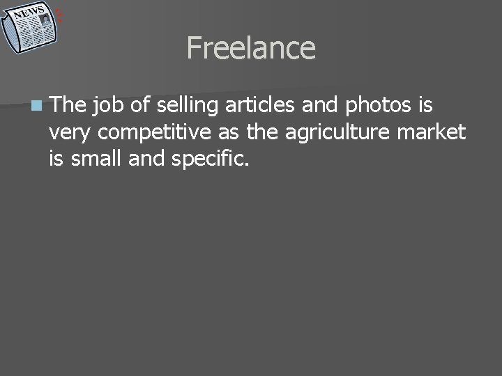 Freelance n The job of selling articles and photos is very competitive as the