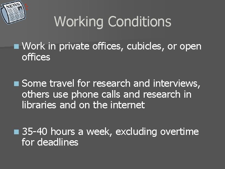 Working Conditions n Work in private offices, cubicles, or open offices n Some travel