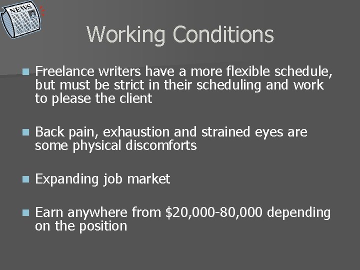 Working Conditions n Freelance writers have a more flexible schedule, but must be strict