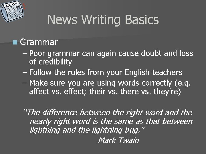 News Writing Basics n Grammar – Poor grammar can again cause doubt and loss