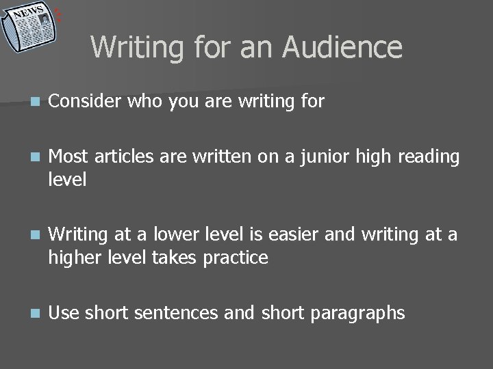 Writing for an Audience n Consider who you are writing for n Most articles