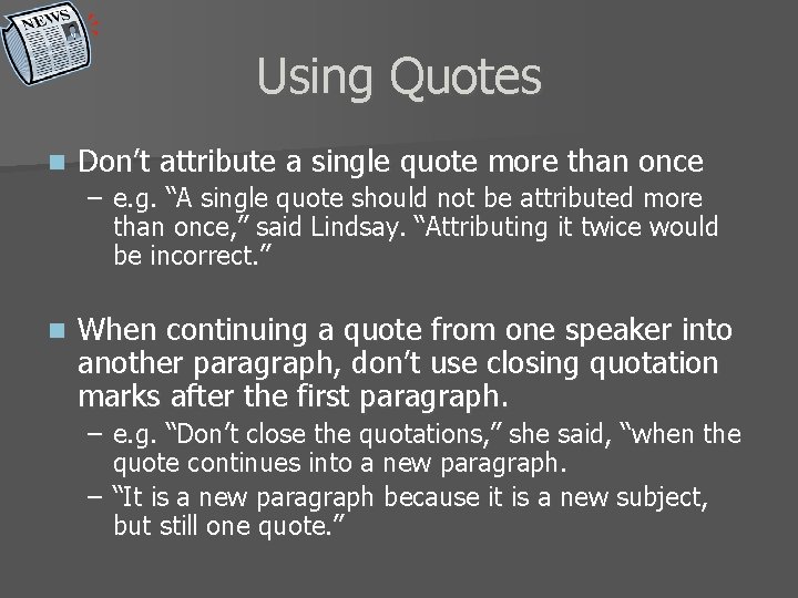 Using Quotes n Don’t attribute a single quote more than once – e. g.