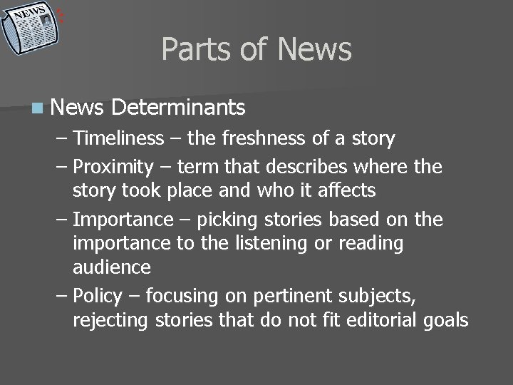 Parts of News n News Determinants – Timeliness – the freshness of a story