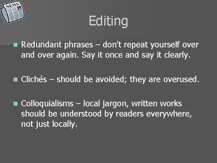 Editing n Redundant phrases – don’t repeat yourself over and over again. Say it