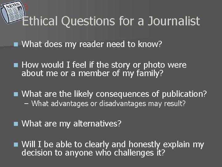 Ethical Questions for a Journalist n What does my reader need to know? n
