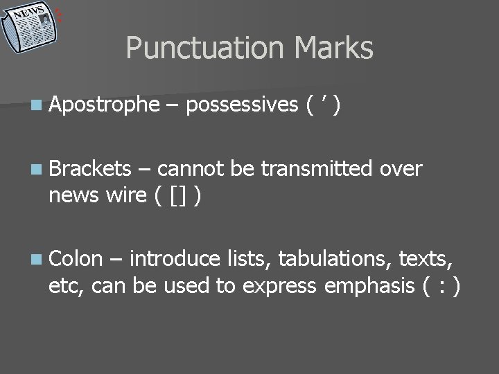 Punctuation Marks n Apostrophe – possessives ( ’ ) n Brackets – cannot be