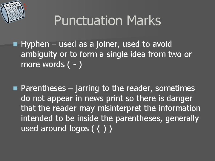 Punctuation Marks n Hyphen – used as a joiner, used to avoid ambiguity or