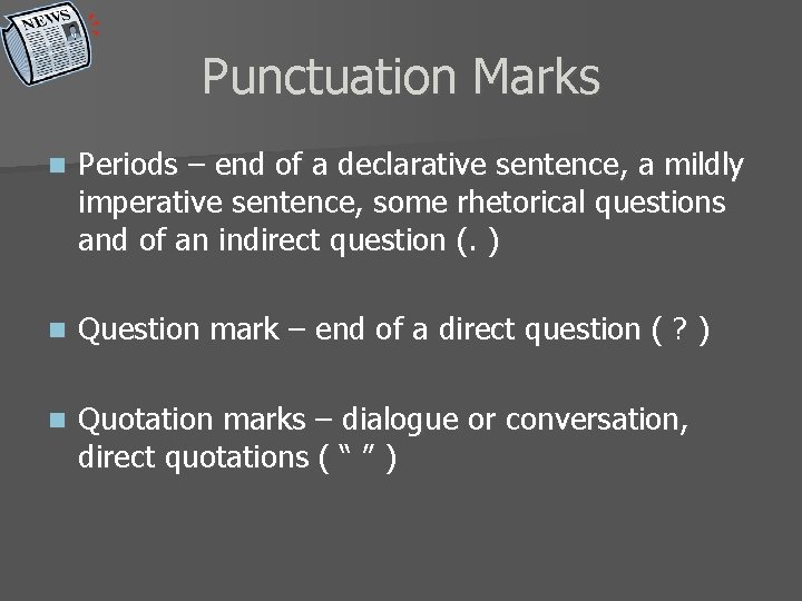 Punctuation Marks n Periods – end of a declarative sentence, a mildly imperative sentence,