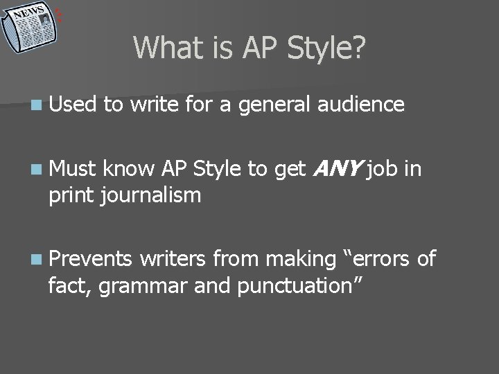 What is AP Style? n Used to write for a general audience know AP