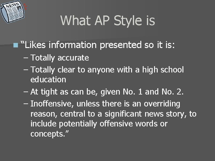 What AP Style is n “Likes information presented so it is: – Totally accurate