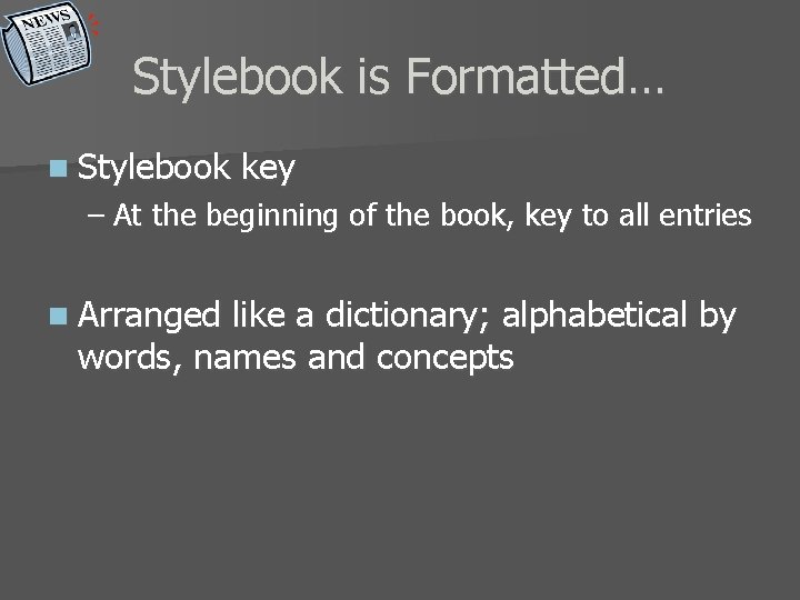 Stylebook is Formatted… n Stylebook key – At the beginning of the book, key