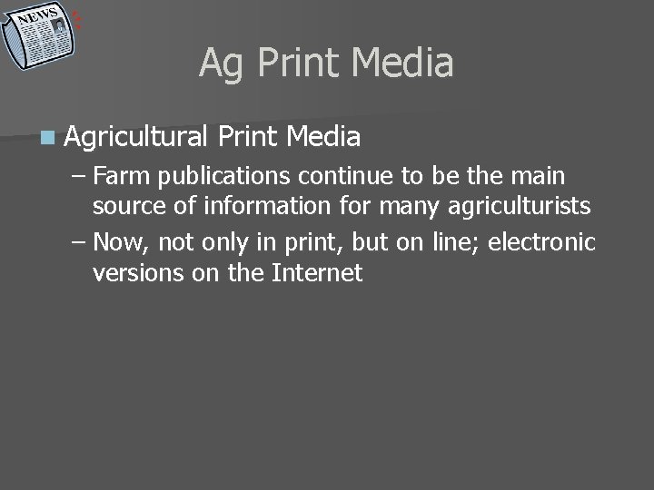 Ag Print Media n Agricultural Print Media – Farm publications continue to be the