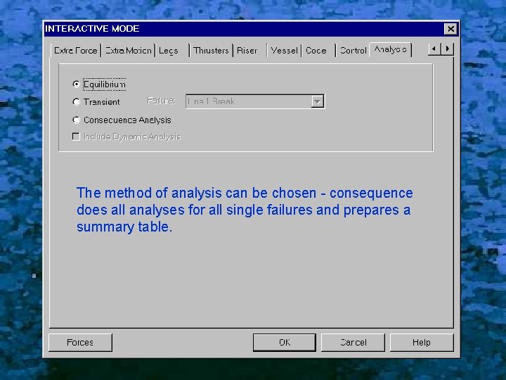 The method of analysis can be chosen - consequence does all analyses for all
