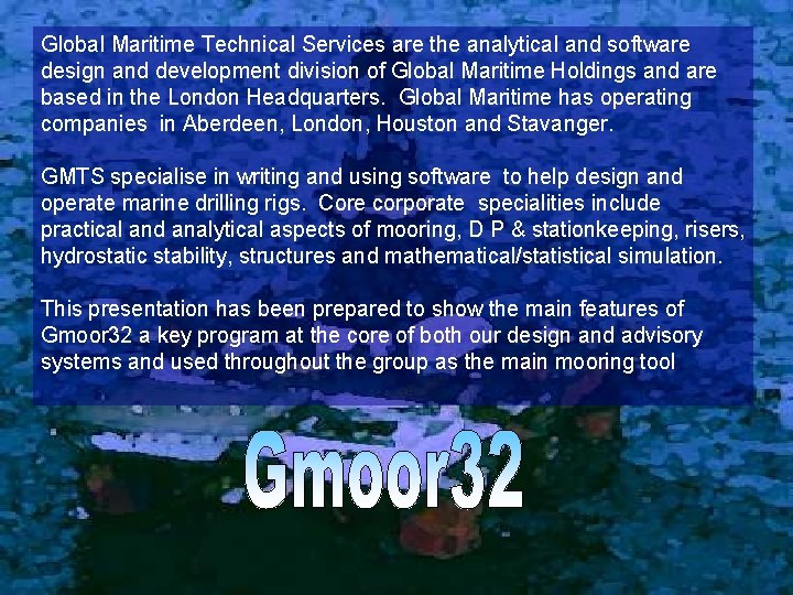 Global Maritime Technical Services are the analytical and software design and development division of