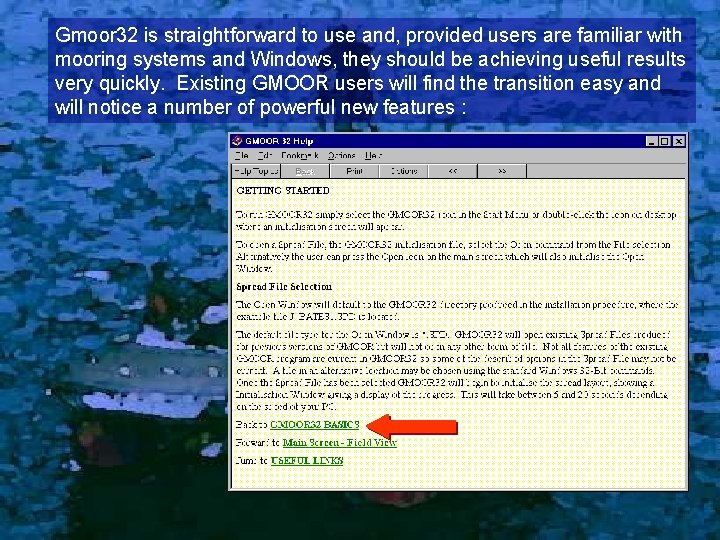 Gmoor 32 is straightforward to use and, provided users are familiar with mooring systems