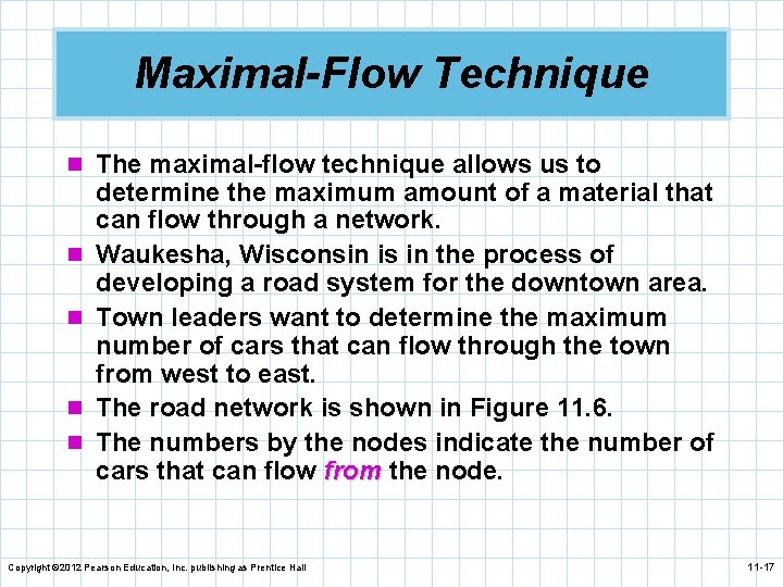 Maximal-Flow Technique n The maximal-flow technique allows us to n n determine the maximum