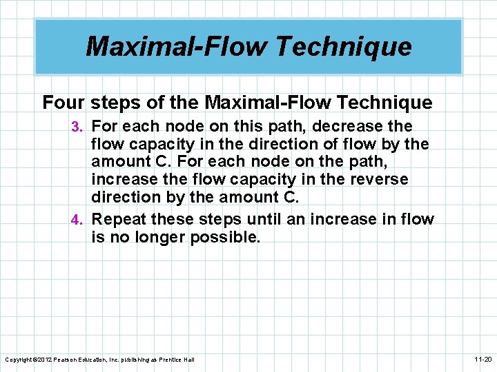 Maximal-Flow Technique Four steps of the Maximal-Flow Technique 3. For each node on this