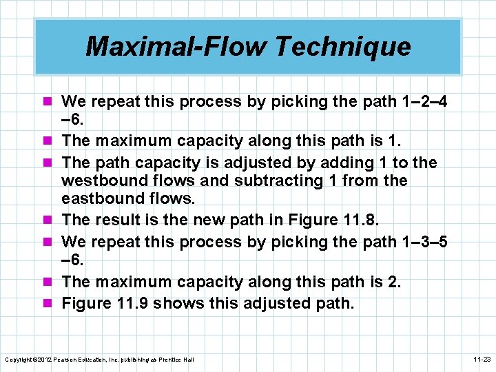 Maximal-Flow Technique n We repeat this process by picking the path 1– 2– 4