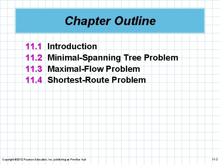 Chapter Outline 11. 1 11. 2 11. 3 11. 4 Introduction Minimal-Spanning Tree Problem