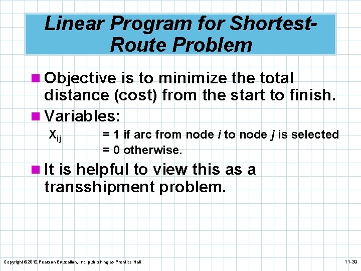 Linear Program for Shortest. Route Problem n Objective is to minimize the total distance