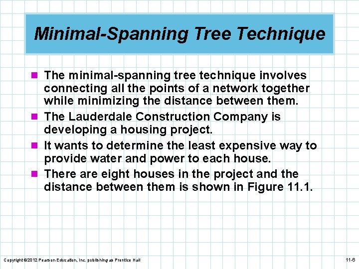 Minimal-Spanning Tree Technique n The minimal-spanning tree technique involves connecting all the points of