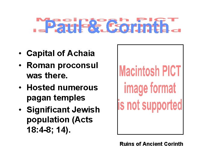 Paul & Corinth • Capital of Achaia • Roman proconsul was there. • Hosted