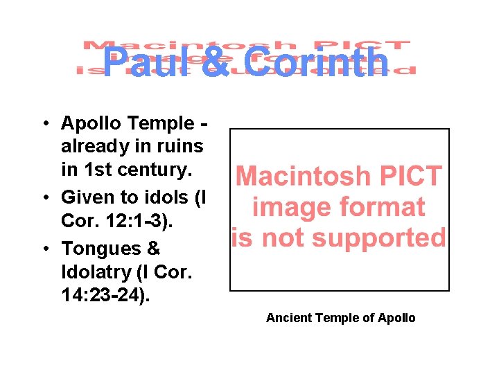 Paul & Corinth • Apollo Temple already in ruins in 1 st century. •