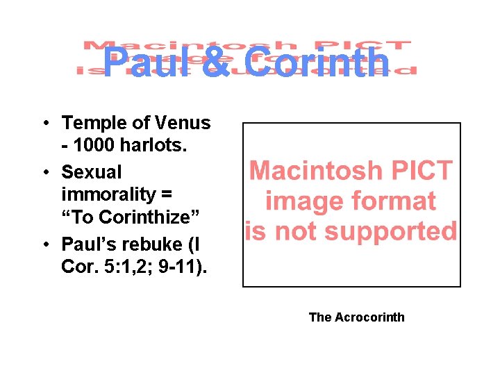 Paul & Corinth • Temple of Venus - 1000 harlots. • Sexual immorality =